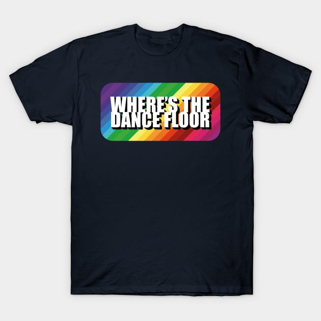 Where's the dance floor spectrum T-Shirt by ScottyWalters